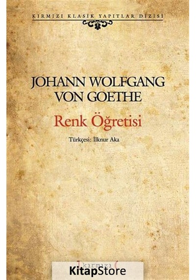 Renk Öğretisi-Kırmızı Klasik Yapıtlar Dizisi - Johann Wolfgang Von Goethe - Kırmızı Yayınları