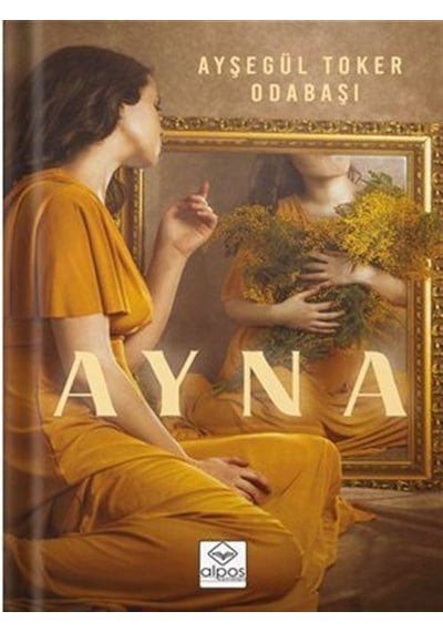 Ayna - Ayşegül Toker Odabaşı - Alpos Yayınları