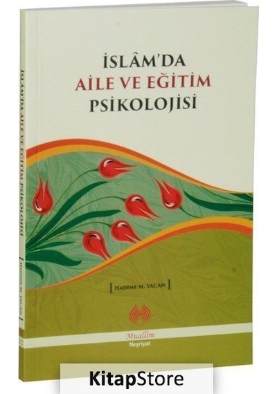 İslam'da Aile ve Eğitim Psikolojisi  - Hadime M. Yacan  - Muallim Neşriyat