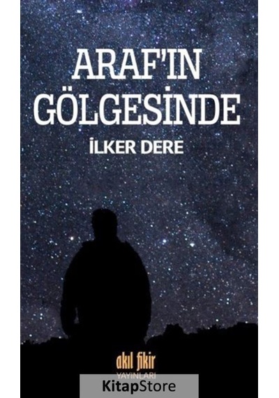 Araf'ın Gölgesinde - İlker Dere - Akıl Fikir Yayınları