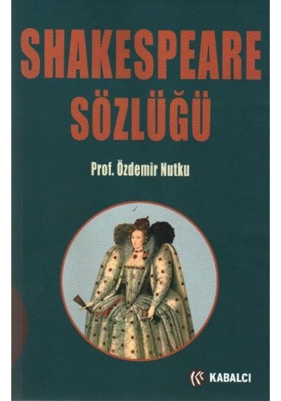 Shakespeare Sözlüğü - Özdemir Nutku - Kabalcı Yayınevi