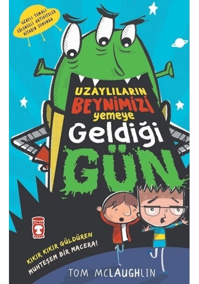 Uzaylıların Beynimizi Yemeye Geldiği Gün - Tom Mclaughlin - Timaş Çocuk