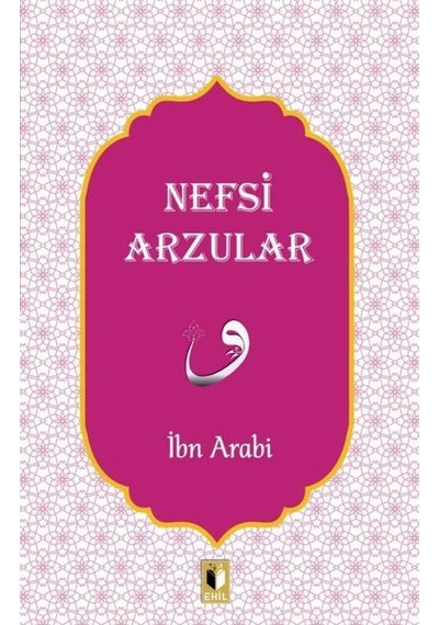 Nefsi Arzular - Muhyiddin İbnü'l Arabi - Ehil