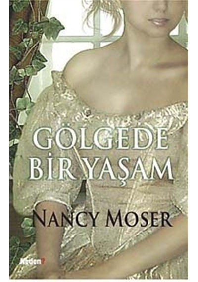 Gölgede Bir Yaşam - Nancy Moser - Neden Kitap