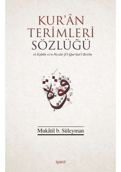 Kur'an Terimleri Sözlüğü  - Mukatil B. Süleyman  - İşaret Yayınları