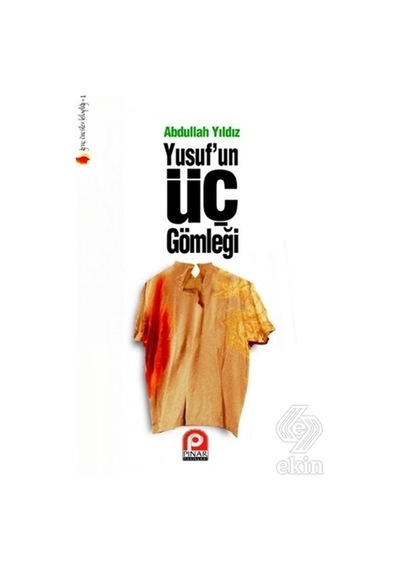 Yusuf'Un Üç Gömleği/Abdullah Yıldız