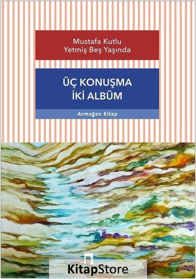 Mustafa Kutlu Yetmiş Beş Yaşında - Üç Konuşma İki Albüm- Dergah Yayınları