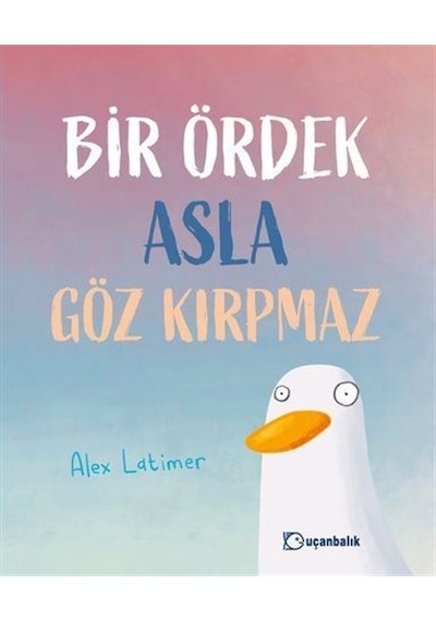 Bir Ördek Asla Göz Kırpmaz / Alex Latimer