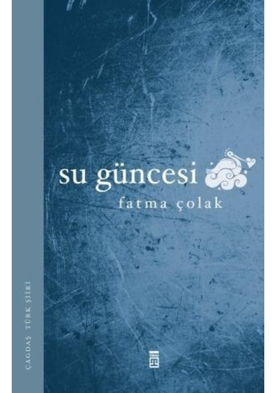 Su Güncesi - Fatma Çolak -  Timaş Yayınları