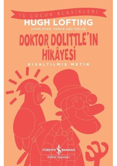 Doktor Dolittle'in Hikayesi - Kısaltılmış Metin - İş Çocuk Klasikleri - Hugh Lofting - İş Bankası Kültür Yayınları