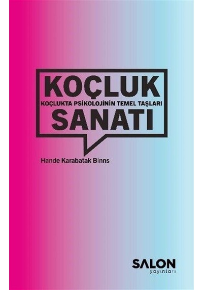 Koçluk Sanatı: Koçlukta Psikolojinin Temel Taşları / Hande Kar...