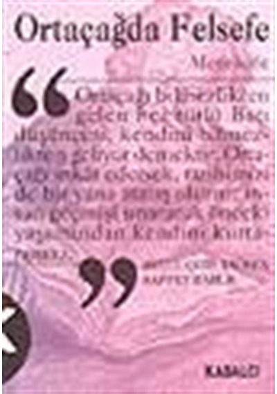 Ortaçağda Felsefe - Metinlerle (2. Hamur) - Betül Çotuksöken -  Saffet Babür - Kabalcı Yayınevi