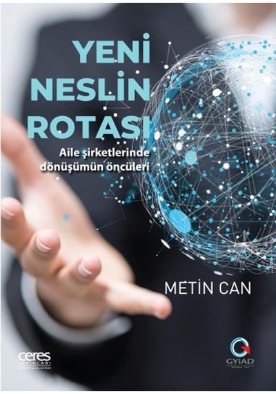 Yeni Neslin Rotası - Aile Şirketlerinde Dönüşümün Öncüleri - Metin Can - Ceres Yayınları