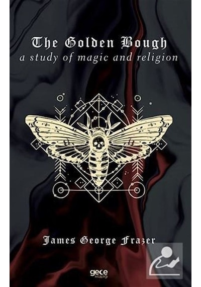The Golden Bough - A Study of Magic and Religion - James George Frazer - Gece Kitaplığı