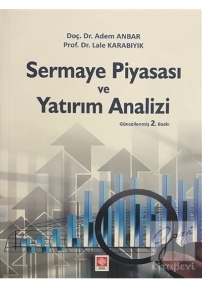 Sermaye Piyasası ve Yatırım Analizi  - Adem Anbar  -  Lale Karabıyık  - Ekin Basım Yayın
