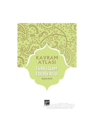 Türk İslam Edebiyatı 2 - Kavram Atlası - Reyhan Keleş - Gazi Kita
