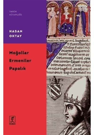 Moğollar Ermeniler Papalık / Prof. Dr. Hasan Oktay 9786054868667