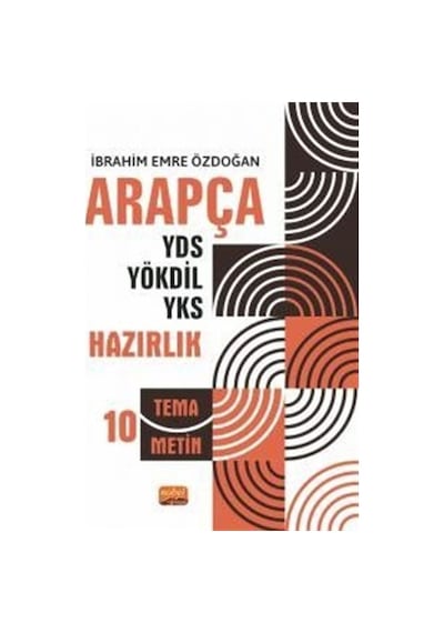 Arapça YDS - YÖKDİL - YKS Hazırlık - 10 Tema Metin - İbrahim Emre Özdoğan - Nobel Bilimsel Eserler