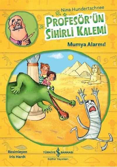 Profesör'ün Sihirli Kalemi-Mumya Alarmı! - Nina Hundertschnee - İş Bankası Kültür Yayınları