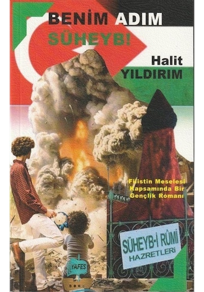 Benim Adım Süheyb! Filistin Meselesi Kapsamında Bir Gençlik Romanı - Halit Yıldırım - Yafes Yayınları