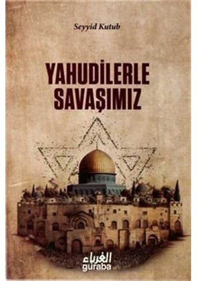 Yahudilerle Savaşımız / Prof. Dr. Seyyid Kutub
