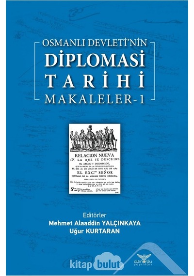 Osmanlı Devleti’Nin Diplomasi Tarihi / Makaleler 1 Altinordu 9786057702791