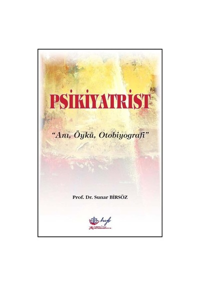 Psikiyatrist: Anı-Öykü-Otobiyografi - Sunar Birsöz - HYB Yayıncılık