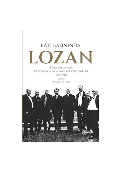 Batı Basınında Lozan: Türk Basınında Batı Basınından Yapılan Tercümeler 1922 - 1923- alBaraka Yayınları