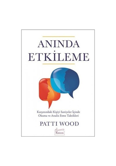 Anında Etkileme - Patti Wood - Koridor Yayıncılık