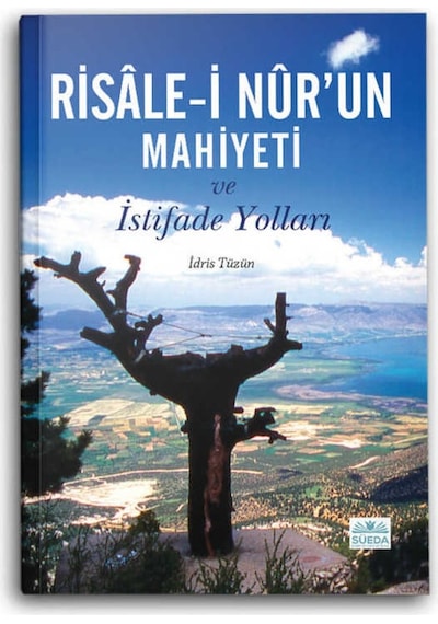 Risale-i Nur'un Mahiyeti ve İstifade Yolları - İdris Tüzün - Süeda Yayınları