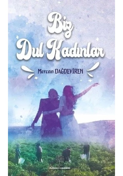 Biz Dul Kadınlar - Mercan Dağdeviren - Platanus Publishing
