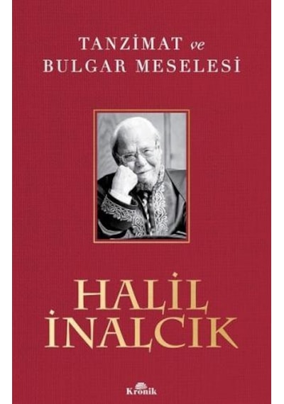 Tanzimat ve Bulgar Meselesi - Halil İnalcık - Kronik Kitap
