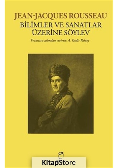 Bilimler ve Sanatlar Üzerine Söylev - Jean Jacques Rousseau - Doruk Yayınları
