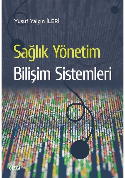 Sağlık Yönetim Bilişim Sistemleri - Yusuf Yalçın İleri - Çizgi Kitabevi