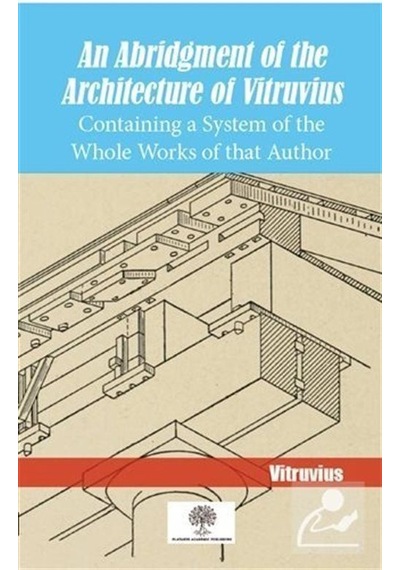An Abridgment Of The Architecture Of Vitruvius  - Vitruvius  - Platanus Publishing
