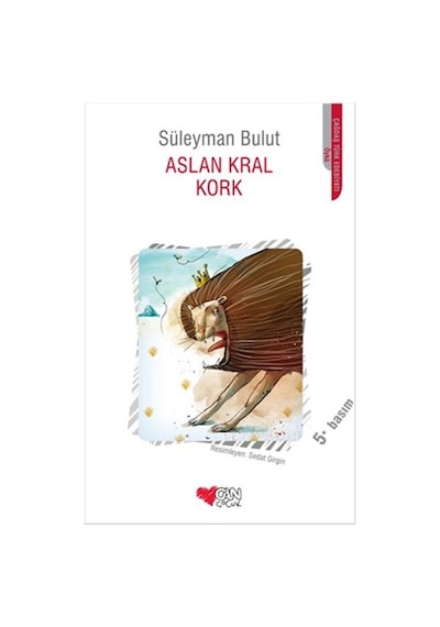 Aslan Kral Kork - Süleyman Bulut - Can Çocuk Yayınları