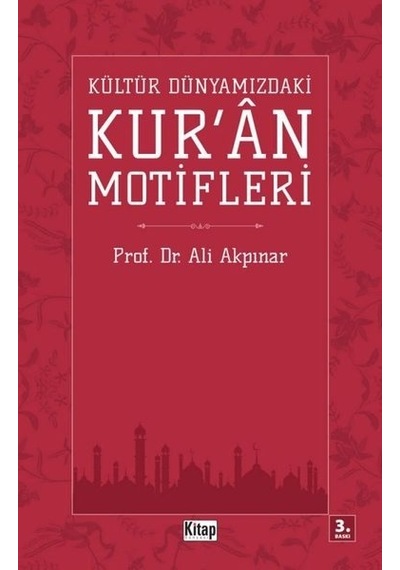 Kültür Dünyamızdaki Kur'an Motifleri  - Ali Akpınar  - Kitap Dünyası