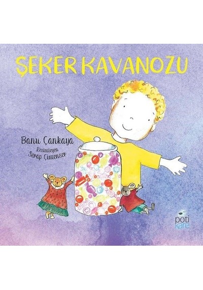 Şeker Kavanozu - Banu Çankaya - Pötikare Yayınları