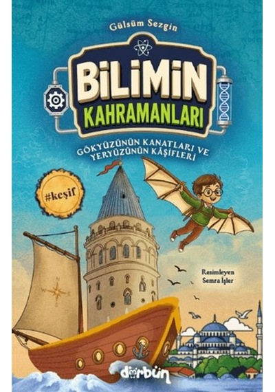Bilimin Kahramanları - Gökyüzünün Kanatları Ve Yeryüzünün Kâşifleri - Rxlu-900426