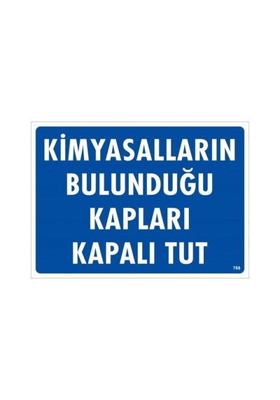 Kimyasalların Bulunduğu Kapları Kapalı Tut Uyarı Levhası 25x35 Kod:768 - Zmff-286615