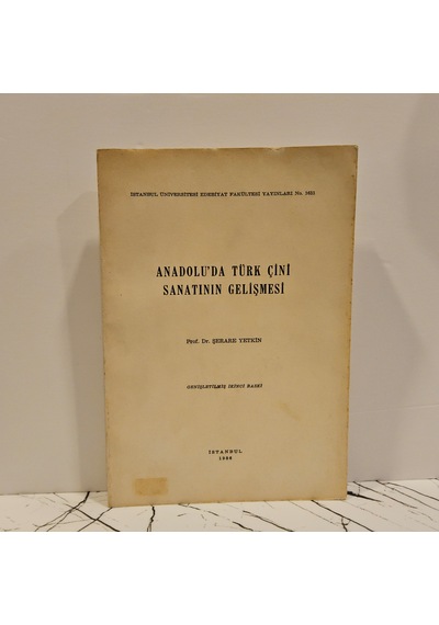 Anadolu ' Da Türk Çini Sanatının Gelişmesi Genişletilmiş 2.baskı