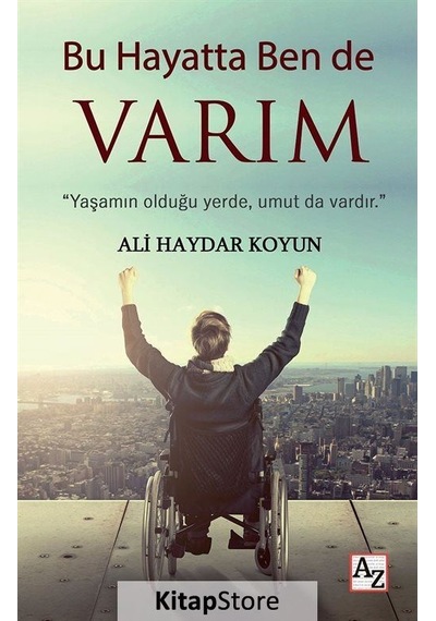 Bu Hayatta Ben de Varım - Ali Haydar Koyun - Az Kitap