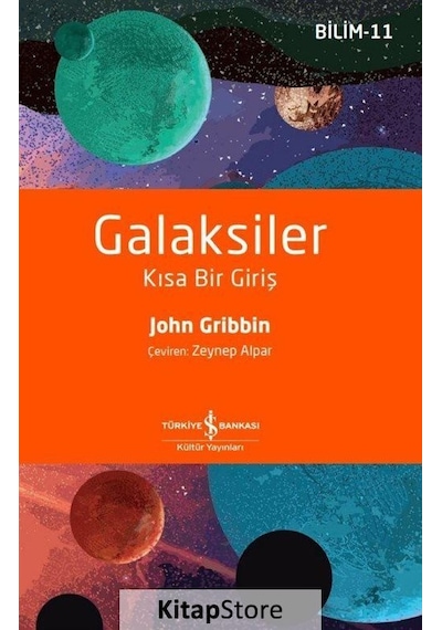 Galaksiler: Kısa Bir Giriş  - Bilim 11  - John Gribbin  - İş Bankası Kültür Yayınları