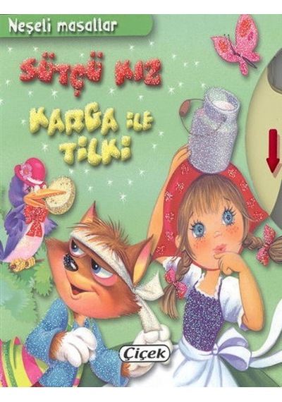 Neşeli Masallar - Sütçü Kız Karga ile Tilki- Çiçek Yayıncılık