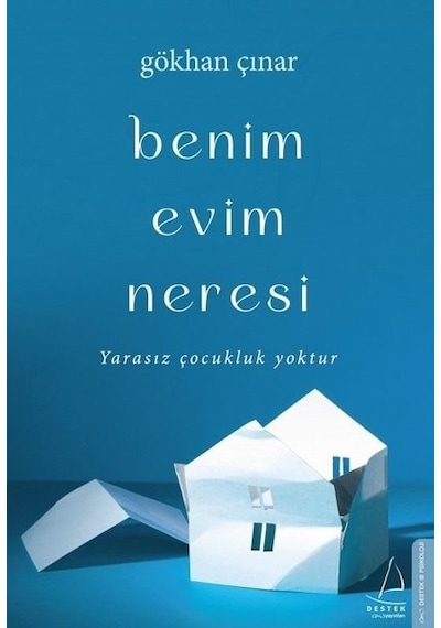 Benim Evim Neresi - Yarasız Çocukluk Yoktur - Gökhan Çınar - Destek Yayınları
