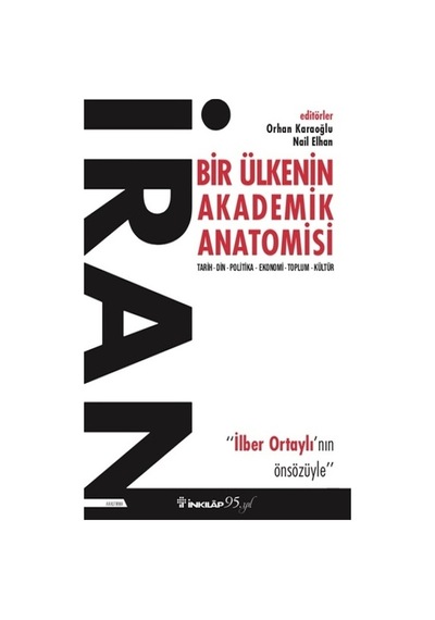 İran: Bir Ülkenin Akademik Anatomisi - İlber Ortaylının Önsözüyle- İnkılap Kitabevi