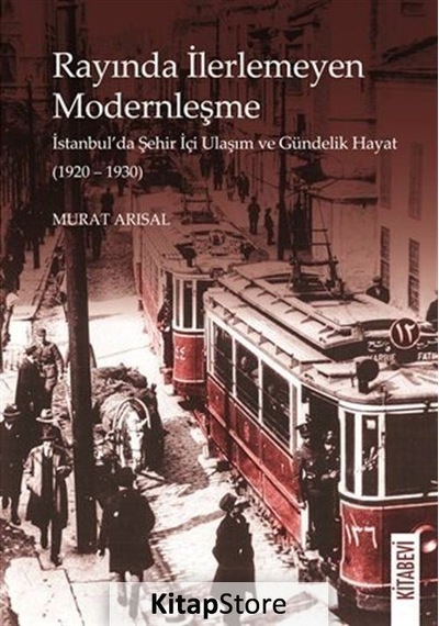 Rayında İlerlemeyen Modernleşme / Murat Arısal