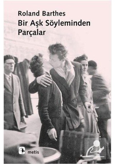 Bir Aşk Söyleminden Parçalar / Roland Barthes