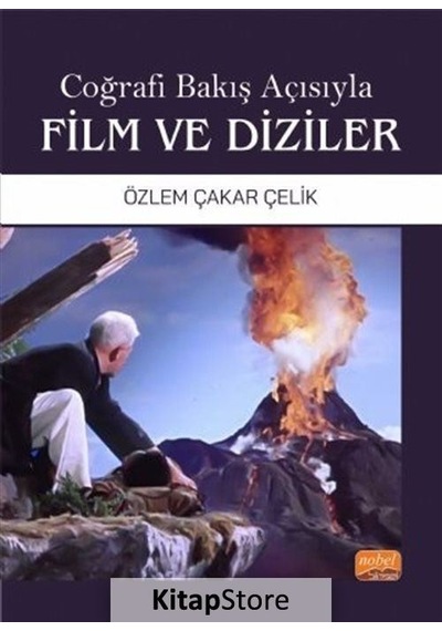 Coğrafi Bakış Açısıyla Film ve Diziler - Özlem Çakar Çelik - Nobel Bilimsel Eserler