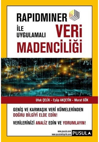 Rapidminer ile Uygulamalı Veri Madenciliği - Ufuk Çelik -  Eyüp Akçetin - Pusula Yayıncılık